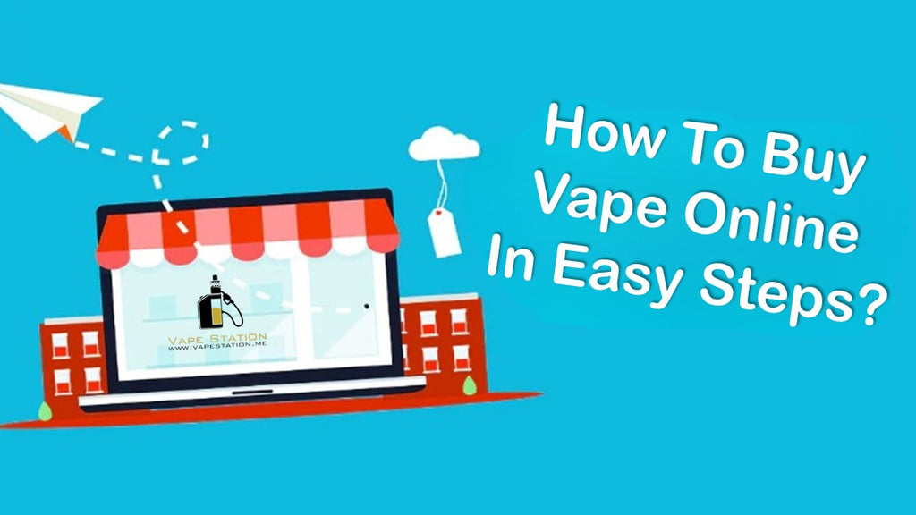 How To Buy Vape Online In Easy Steps?