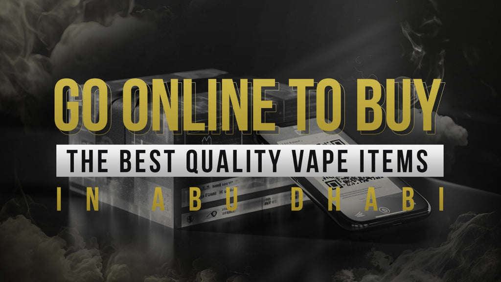 Go online to buy the best quality vape items in Abu Dhabi